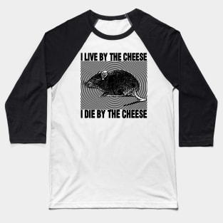 I Live By The Cheese Rat Baseball T-Shirt